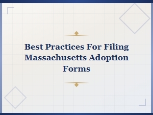 Filing Massachusetts Adoption Forms: Best Practices