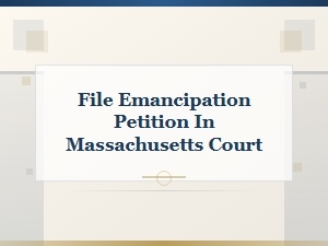 How to File an Emancipation Petition in Massachusetts