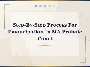 Filing for Emancipation in Massachusetts Probate Court