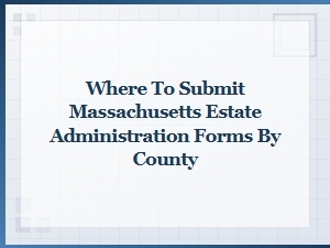 Massachusetts Estate Administration Filing by County