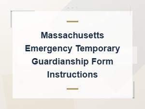 Massachusetts Emergency Temporary Guardianship Forms