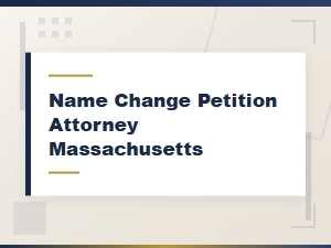 Name Change Petition Attorney in Massachusetts