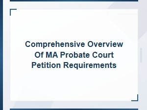 Ma Probate Court Petition Requirements Explained