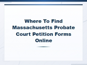 Massachusetts Probate Court Petition Forms Online