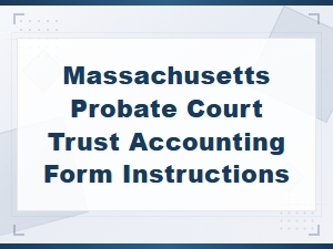 Massachusetts Probate Court Trust Accounting Forms