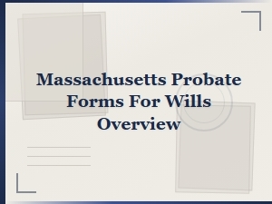 Massachusetts Will Probate Forms Overview